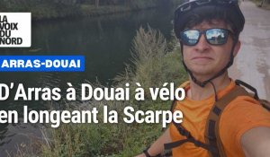 D’Arras à Douai à vélo en longeant les bords de Scarpe, ça se fait ?