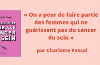 « On a peur de faire partie des femmes qui ne guérissent pas du cancer du sein »