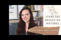 Comment vivre ses règles au naturel ?