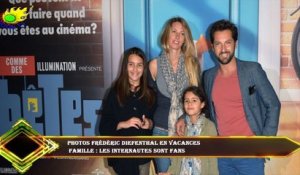 PHOTOS Frédéric Diefenthal en vacances  famille : les internautes sont fans