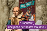 "Macbeth" de Shakespeare, une pièce maudite ?