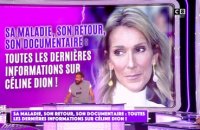 Sa maladie, son retour, son documentaire : toutes les dernières informations sur Céline Dion