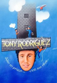 Affiche de Tony Rodriguez. Aller en prison, c'est son rêve...