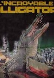 Affiche de L' Incroyable Alligator