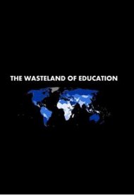 Affiche de The Wasteland Of Education