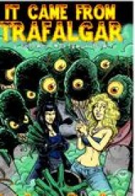Affiche de It Came from Trafalgar