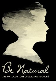 Affiche de Be natural, l'histoire inédite d'Alice Guy-Blaché