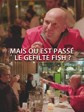 Mais où est passé le Gefilte Fish ?
