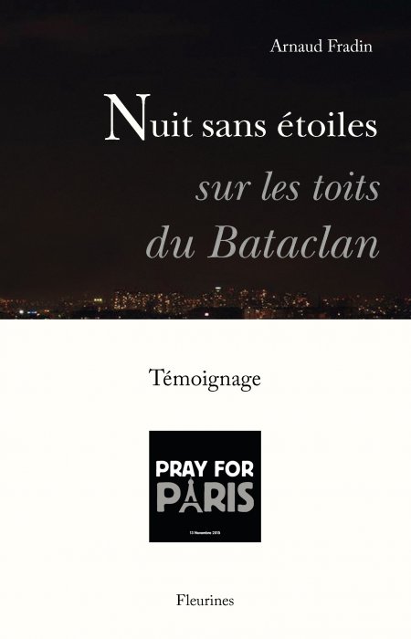 "Nuit sans étoiles sur les toits du Bataclan" d'Arnaud Fradin "Nuit sans étoiles sur les toits du Bataclan" d'Arnaud Fradin