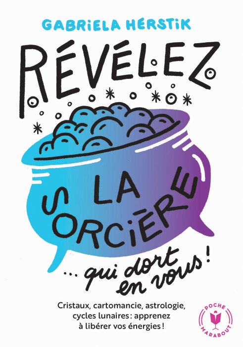 "Révélez la sorcière qui dort en vous" de Gabriela Herstik "Révélez la sorcière qui dort en vous" de Gabriela Herstik