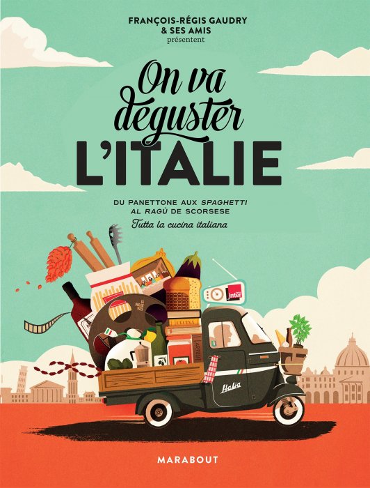 "On va déguster l'Italie" de François-Régis Gaudry "On va déguster l'Italie" de François-Régis Gaudry