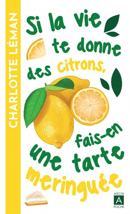 "Si la vie te donne des citrons, fais-en une tarte meringuée" de Charlotte Léman "Si la vie te donne des citrons, fais-en une tarte meringuée" de Charlotte Léman