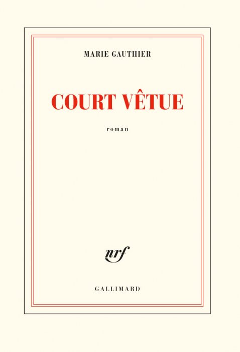 "Court vêtue" de Marie Gauthier (Gallimard) "Court vêtue" de Marie Gauthier (Gallimard)