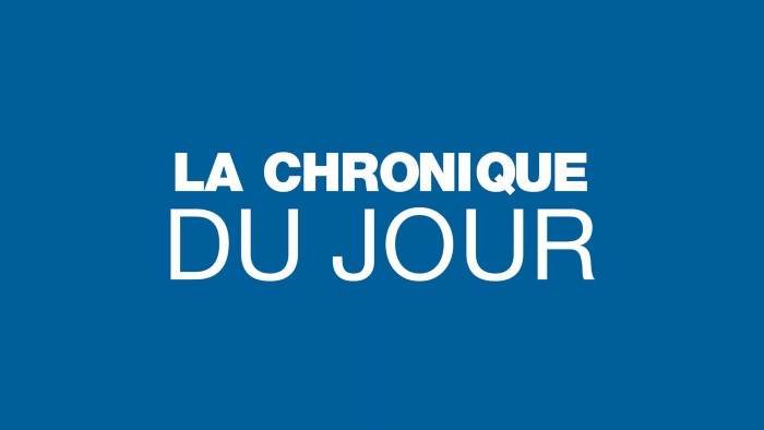 La chronique du jour