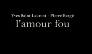 Yves Saint Laurent - Pierre Bergé : l'amour fou
