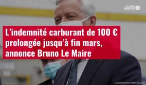 VIDÉO. L’indemnité carburant de 100 € prolongée jusqu’à fin mars, annonce Bruno Le Maire