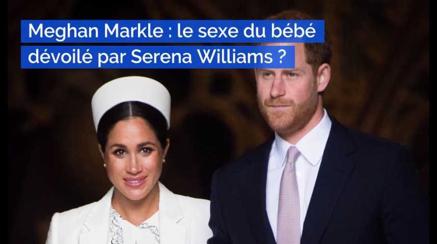 Meghan Markle Le Sexe Du Bebe Devoile Par Serena Williams