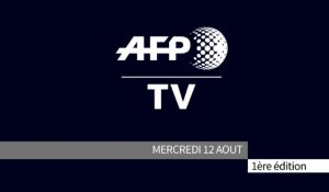 AFP - Le JT, 1ère édition du mercredi 12 août