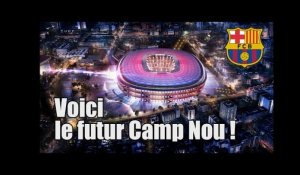 Barça : et voici le futur Camp Nou !