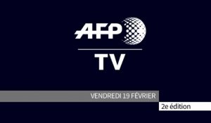 AFP - Le JT, 2ème édition du vendredi 19 février