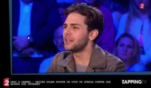 ONPC à Cannes : Xavier Dolan pousse un coup de gueule contre les haters sur Internet