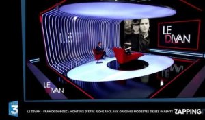 Le Divan - Franck Dubosc : Honteux d'être riche face aux origines modestes de ses parents (Vidéo)