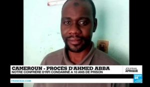 Cameroun : le correspondant de RFI Ahmed Abba condamné à 10 ans de prison