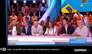 TPMP : Tex viré des Z'amours ? Cyril Hanouna balance ! (vidéo)