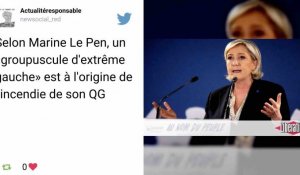 Le QG de campagne de Marine Le Pen visé par une tentative d'incendie