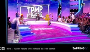 TPMP - Cauet répond aux rumeurs sur son départ de l'émission