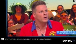 TPMP: Matthieu Delormeau raconte son étrange rêve avec Justin Bieber (vidéo)