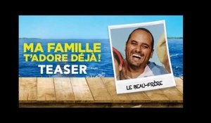Ma Famille T'Adore Déjà - Teaser "Le Beau Frère"