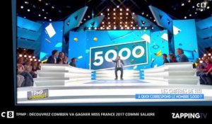 TPMP - Miss France 2017 : Le salaire mirobolant de la gagnante dévoilé (Vidéo)
