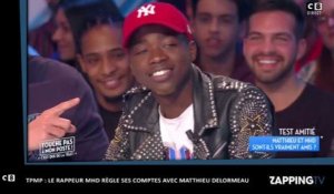 TPMP : Le rappeur MHD règle ses comptes avec Matthieu Delormeau (Vidéo)