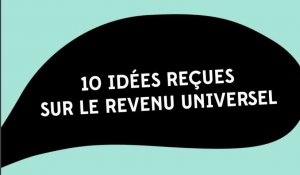10 idées reçues sur le revenu universel