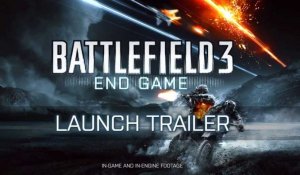Battlefield 3 : End Game - Trailer de Lancement