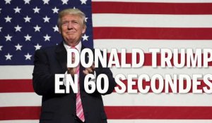 Donald Trump en 60 secondes