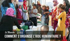 Syrie : comment s'organise l'aide humanitaire ?