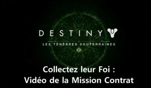 Destiny - DLC Les Ténèbres Souterraines : Mission Contrat "Collectez leur Foi"