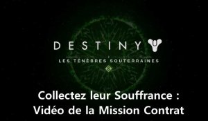 Destiny - DLC Les Ténèbres Souterraines : Mission Contrat "Collectez leur Souffrance"