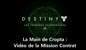 Destiny - DLC LesTénèbres Souterraines : Mission Contrat "La Main de Cropta"