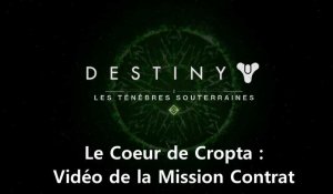 Destiny - DLC LesTénèbres Souterraines : Mission Contrat "Le Coeur de Cropta"