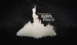 What Remains of Edith Finch - Trailer d'Annonce