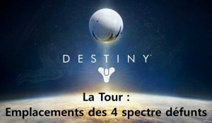 Destiny : Emplacements des quatre spectres défunts de la Tour