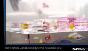 Sorry je me marie : La bande-annonce du nouveau programme de NRJ 12 dévoilée (Vidéo)