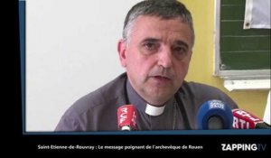 Saint-Etienne-de-Rouvray : Le message poignant de l'archevêque de Rouen