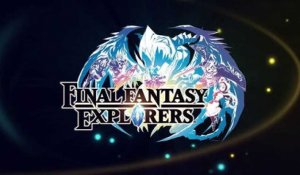 Final Fantasy Explorers - Trailer de lancement