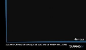 Robin Williams : Sa femme Susan Schneider évoque pour la première fois son suicide