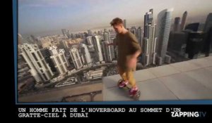 Un homme fait de l'hoverboard au sommet d'un gratte-ciel à Dubaï (vidéo)