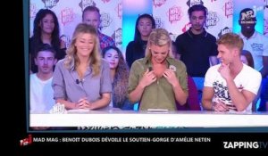 Mad Mag : Amélie Neten en soutien-gorge sur le plateau à cause de Benoît Dubois (Vidéo)